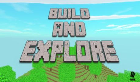 Build and Explore!