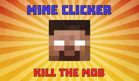 Mine Clicker. Kill the mob