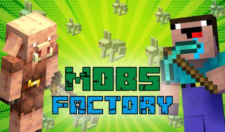 Mob's factory