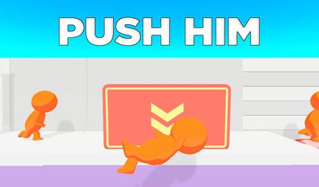 Push Him!