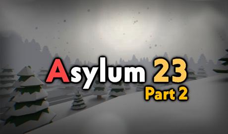 Asylum 23. Part 2