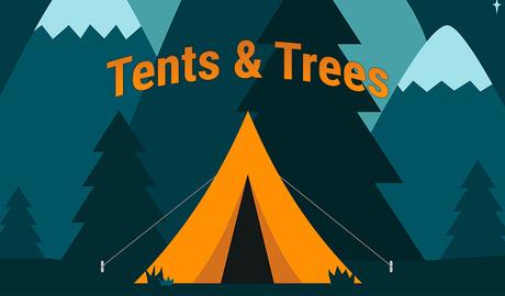 Tents & Trees