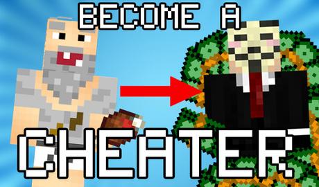 Become a CHEATER!